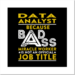 Data Analyst Because Badass Miracle Worker Is Not An Official Job Title Posters and Art